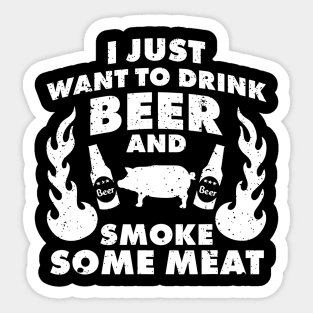 I just want to drink Beer and smoke Meat BBQ Grill Sticker